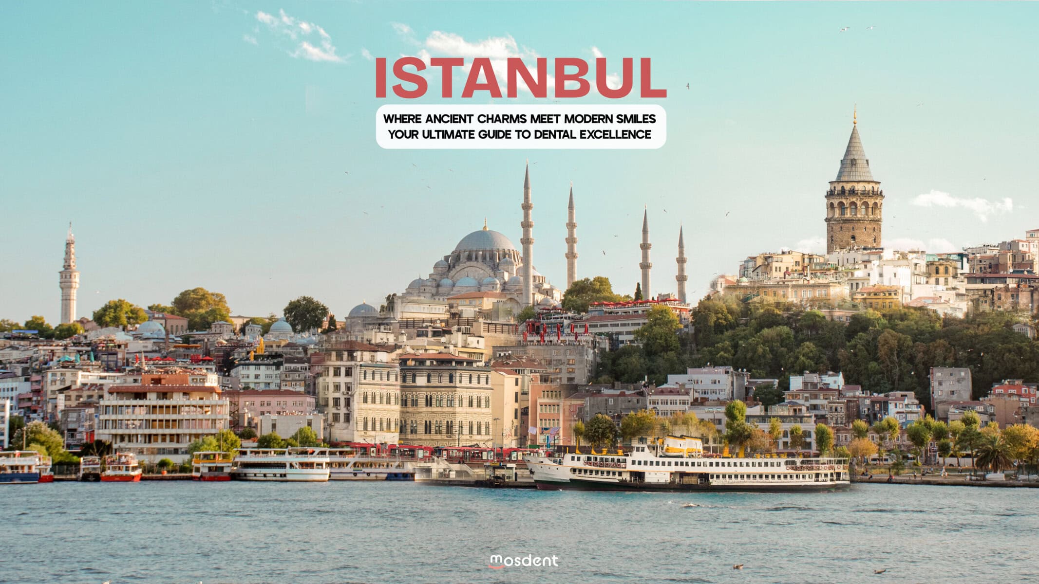Istanbul: Where Ancient Charms Meet Modern Smiles, Your Ultimate Guide to Dental Excellence