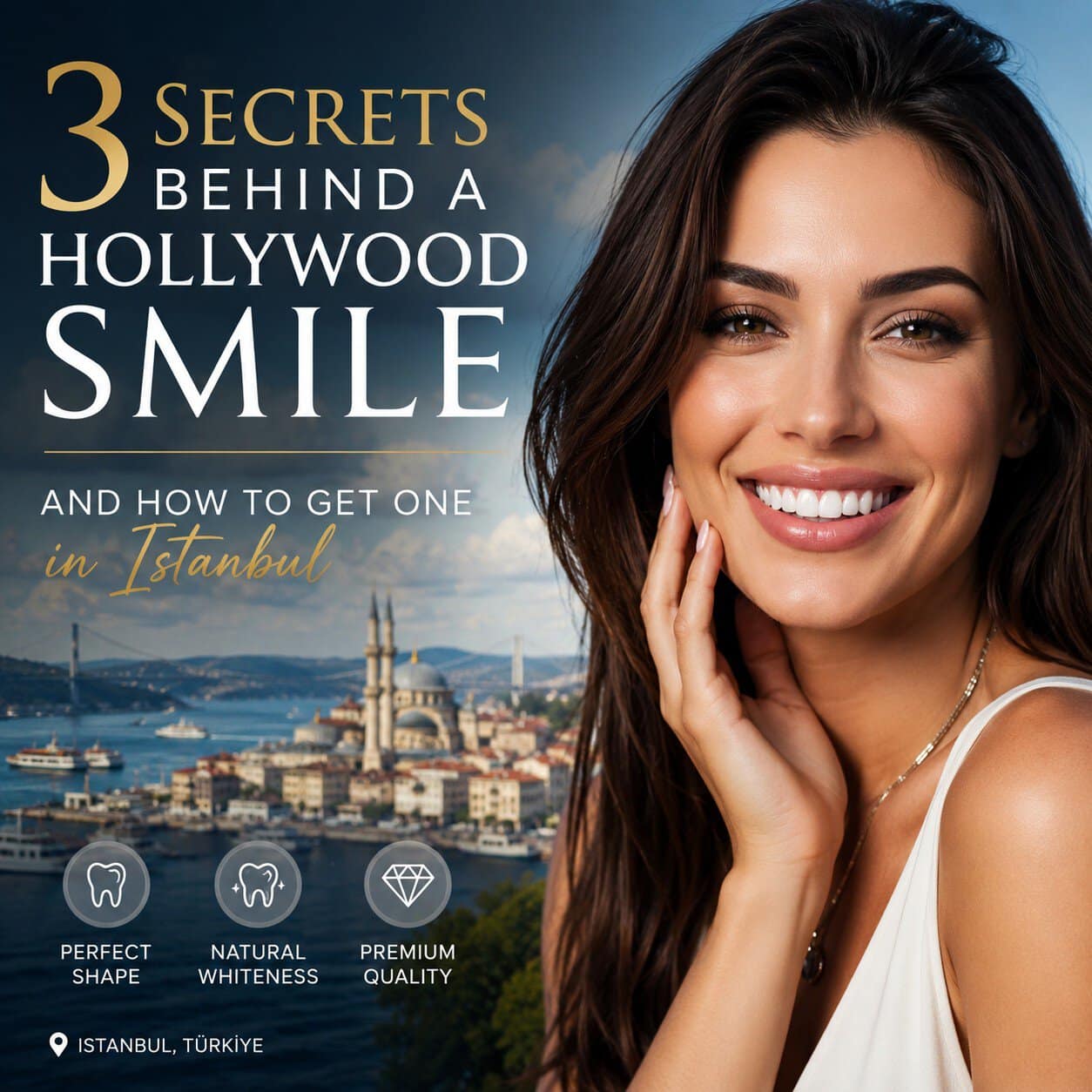 3 Secrets Behind a Hollywood Smile · And How to Get One in Istanbul
